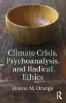 Climate Crisis, Psychoanalysis, and Radical Ethics cover