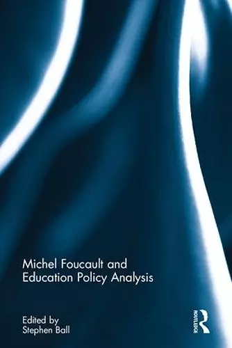 Michel Foucault and Education Policy Analysis cover