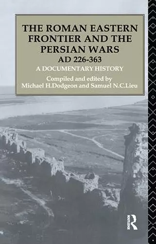 The Roman Eastern Frontier and the Persian Wars AD 226-363 cover