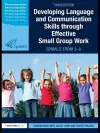 Developing Language and Communication Skills through Effective Small Group Work cover