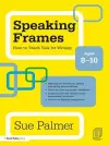 Speaking Frames: How to Teach Talk for Writing: Ages 8-10 cover