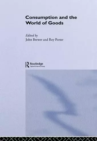 Consumption and the World of Goods cover