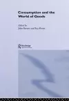 Consumption and the World of Goods cover