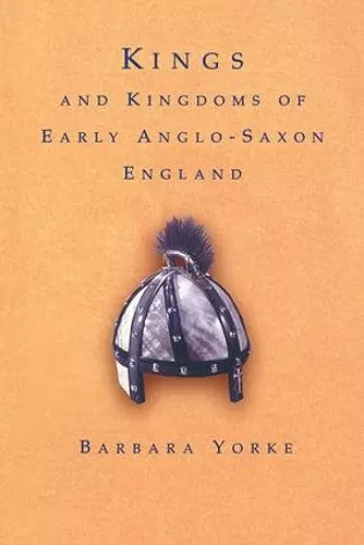 Kings and Kingdoms of Early Anglo-Saxon England cover