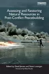 Assessing and Restoring Natural Resources In Post-Conflict Peacebuilding cover