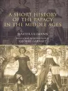 A Short History of the Papacy in the Middle Ages cover