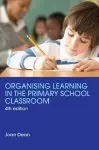 Organising Learning in the Primary School Classroom cover