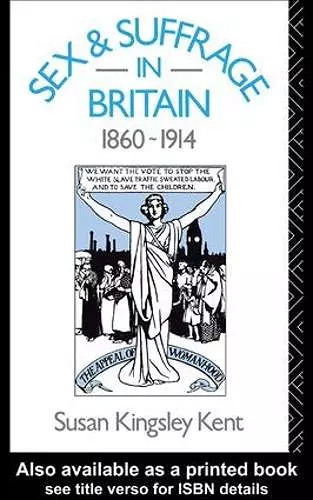 Sex and Suffrage in Britain 1860-1914 cover