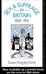 Sex and Suffrage in Britain 1860-1914 cover