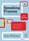 Speaking Frames: How to Teach Talk for Writing: Ages 10-14 cover