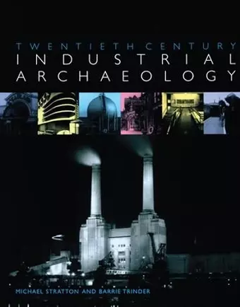 Twentieth Century Industrial Archaeology cover