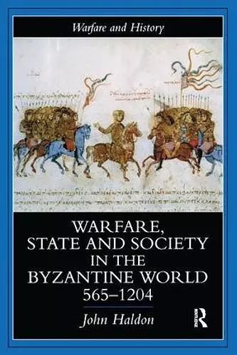 Warfare, State And Society In The Byzantine World 565-1204 cover