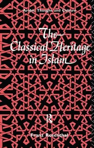 The Classical Heritage in Islam cover