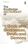 The Routledge Dictionary of Gods and Goddesses, Devils and Demons cover