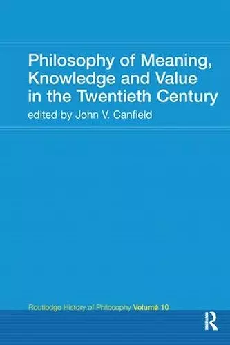 Philosophy of Meaning, Knowledge and Value in the 20th Century cover