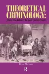 Theoretical Criminology from Modernity to Post-Modernism cover