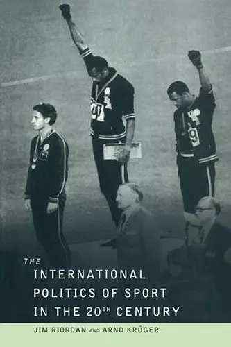 The International Politics of Sport in the Twentieth Century cover