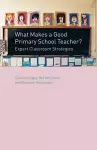 What Makes a Good Primary School Teacher? cover