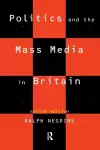 Politics and the Mass Media in Britain cover