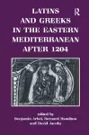 Latins and Greeks in the Eastern Mediterranean After 1204 cover