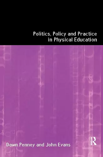 Politics, Policy and Practice in Physical Education cover