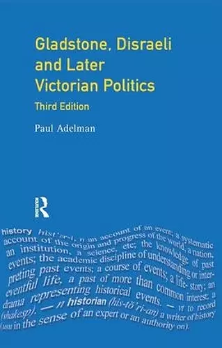 Gladstone, Disraeli and Later Victorian Politics cover