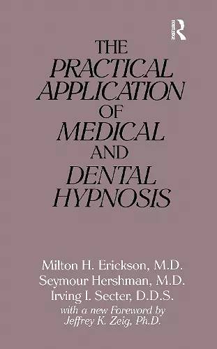 The Practical Application of Medical and Dental Hypnosis cover