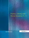 Drama, Literacy and Moral Education 5-11 cover