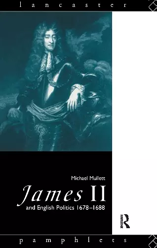 James II and English Politics 1678-1688 cover