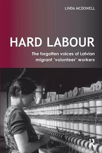 Hard Labour: The Forgotten Voices of Latvian Migrant 'Volunteer' Workers cover