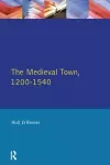 The Medieval Town in England 1200-1540 cover