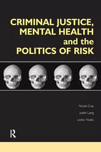 Criminal Justice, Mental Health and the Politics of Risk cover