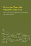 Women and Dramatic Production 1550 - 1700 cover