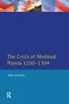 The Crisis of Medieval Russia 1200-1304 cover