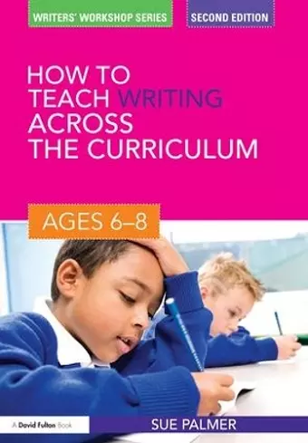 How to Teach Writing Across the Curriculum: Ages 6-8 cover