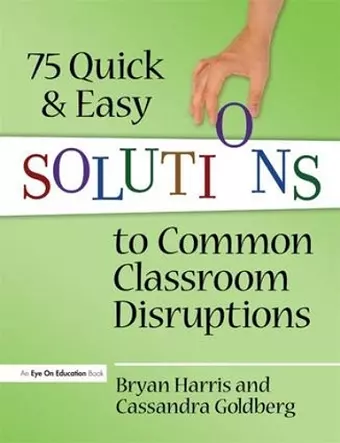 75 Quick and Easy Solutions to Common Classroom Disruptions cover