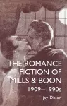 The Romantic Fiction Of Mills & Boon, 1909-1995 cover