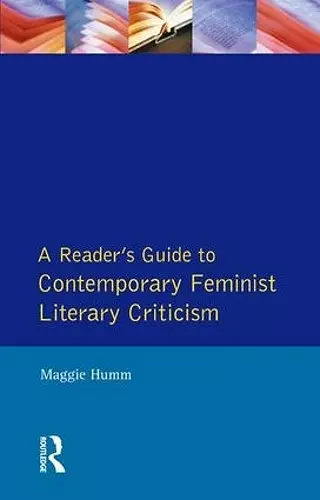 A Readers Guide to Contemporary Feminist Literary Criticism cover