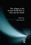 The Origins of the Second World War in Asia and the Pacific cover
