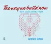 The Way We Build Now cover