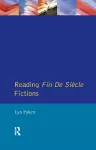 Reading Fin de Siècle Fictions cover