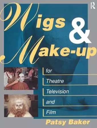 Wigs and Make-up for Theatre, TV and Film cover