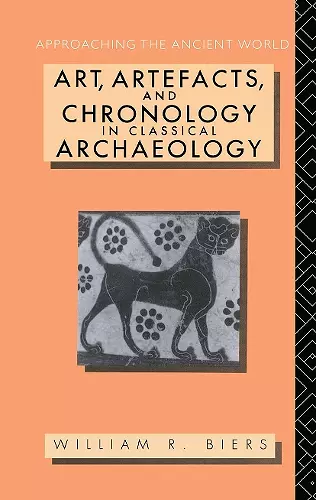 Art, Artefacts and Chronology in Classical Archaeology cover