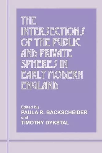 The Intersections of the Public and Private Spheres in Early Modern England cover