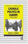 Catholic Politics in Europe, 1918-1945 cover