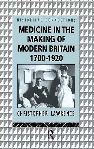 Medicine in the Making of Modern Britain, 1700-1920 cover