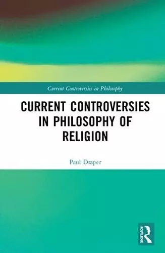 Current Controversies in Philosophy of Religion cover