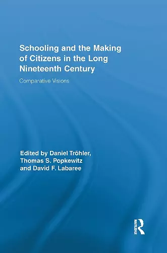 Schooling and the Making of Citizens in the Long Nineteenth Century cover