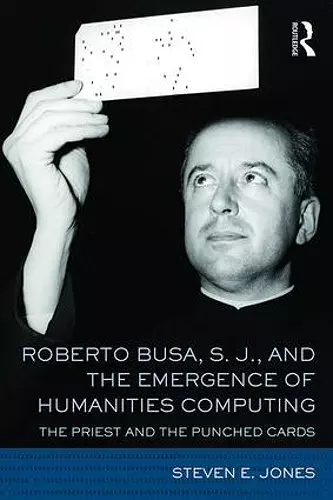 Roberto Busa, S. J., and the Emergence of Humanities Computing cover