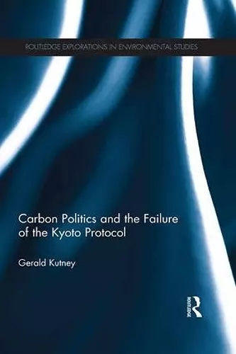 Carbon Politics and the Failure of the Kyoto Protocol cover